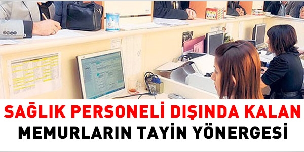 Salk personeli dnda kalan memurlarn tayin ynergesi