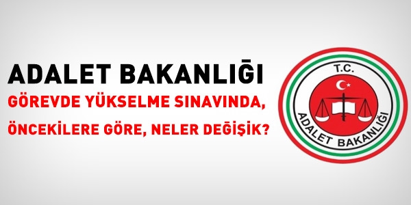 Adalet Bakanl grevde ykselme uygulamasnda neler deiik olacak?