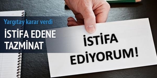 verenin zoruyla istifa edene tazminat