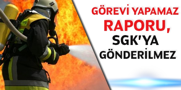 Grevi yapamaz raporu, SGK'ya gnderilmez