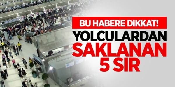 Havayollarnn yolculardan saklad 5 sr!