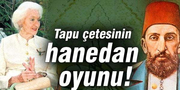 Tapu etesinin hanedan oyunu!