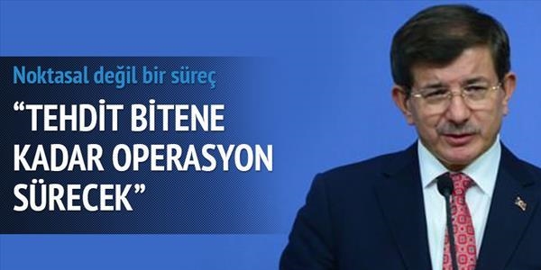 'Tehdit bitene kadar operasyon srecek'