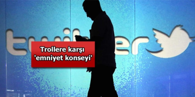 Twitter'dan trollere kar 'emniyet konseyi'