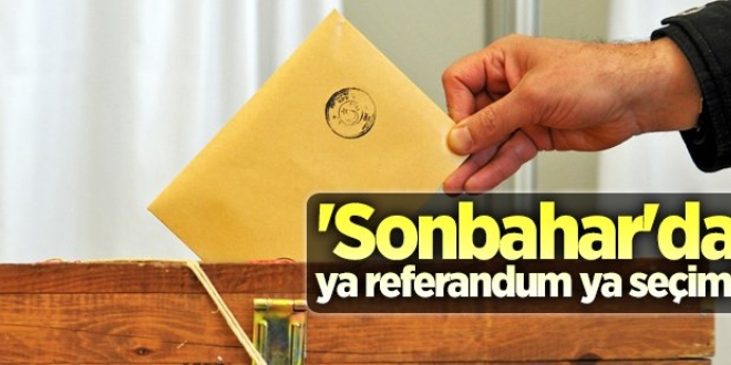 'Sonbahar'da ya referandum ya seim'