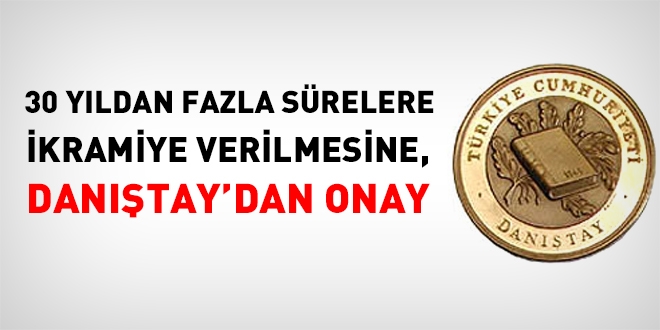 Dantay, 30 yldan fazla srelere ikramiye denmesi kararn onad