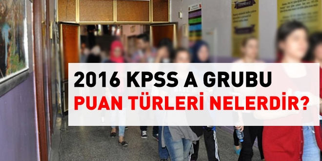2016 KPSS A Grubu puan trleri nelerdir?