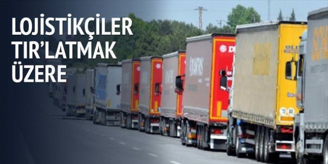 Lojistikiler TIR'latmak zere