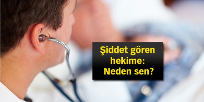 iddet gren hekime 'Neden sen?' sorusu