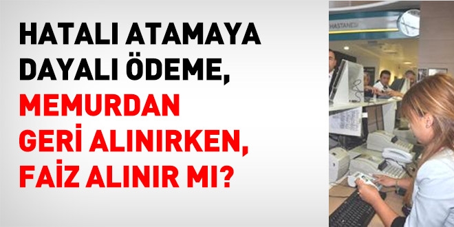 Hatali Odeme Memurdan Geri Alinirken Faiz De Alinir Mi Memurlar Net