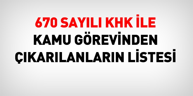 670 sayl KHK ile kamu grevinden karlanlarn listesi