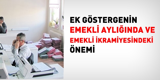 Ek gstergenin, emekli ayl ve ikramiyesindeki nemi