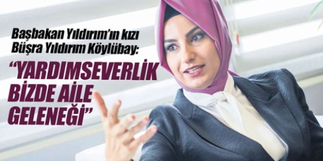 Babakan Yldrm'n kz: Yardmseverlik bizde aile gelenei