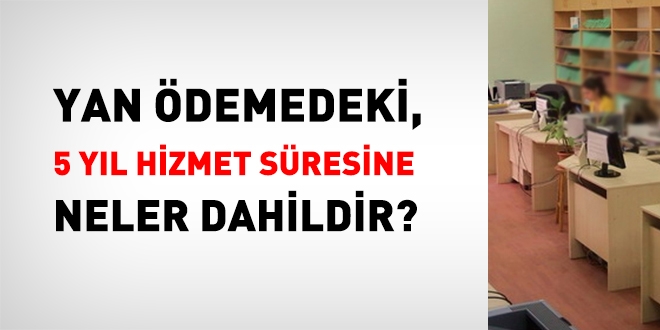 Yan demedeki, 5 yl hizmet sresine, neler dahildir?