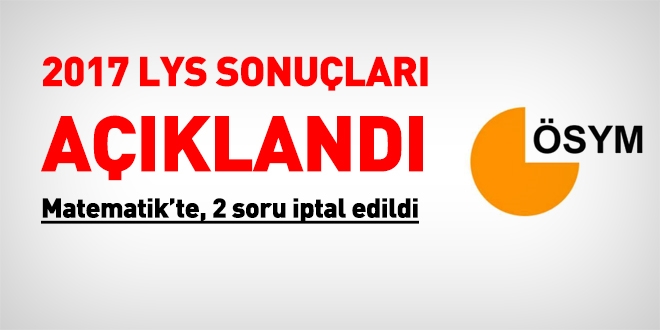 2017 LYS sonular akland, 2 soru iptal edildi.