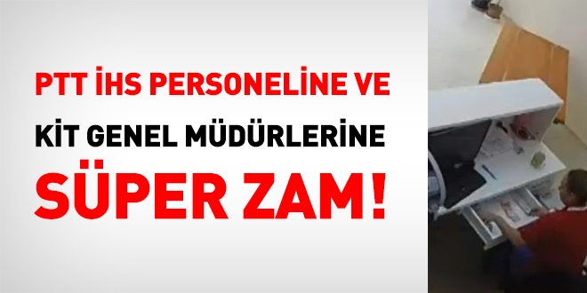 PTT HS Personeline ve KT Genel Mdrlerine Sper Zam!