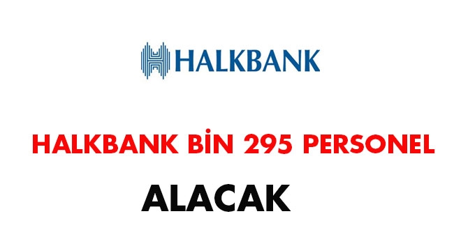 Halkbank, bin 295 personel alacak