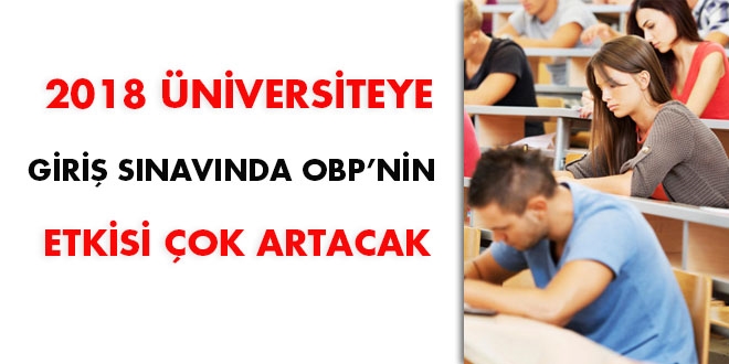 2018 niversiteye giri snavnda OBP'nin etkisi ok artacak