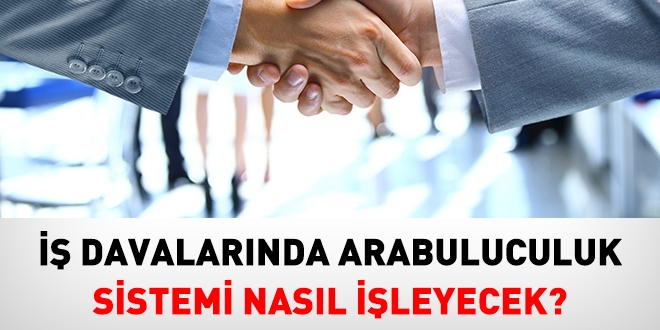  davalarnda arabuluculuk sistemi nasl ileyecek?