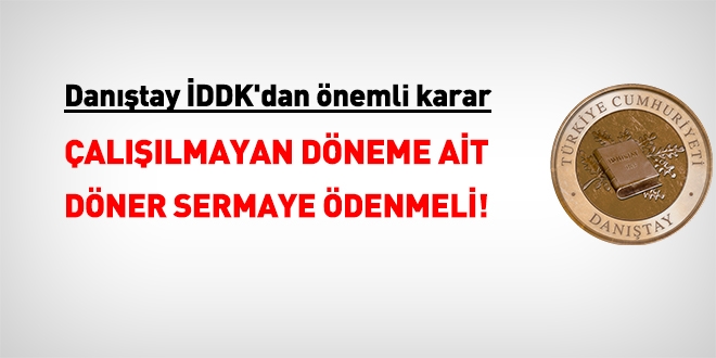 Dantay DDK: Hukuku aykrlk saptanm ise allmayan dneme ait dner sermaye denmeli!