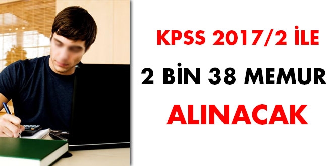 KPSS 2017/2 ile 2 bin 38 memur alnacak