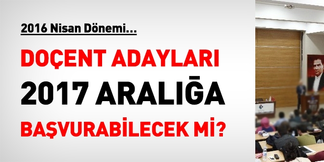 Doent adaylar, 2017 arala bavurabilecek mi?