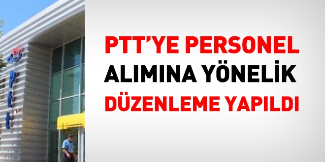 PTT'ye alnacak personel iin dzenleme yapld