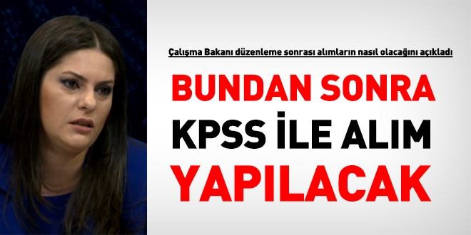 Taeron dzenlemesinin yapld kurumlarda, bundan sonra KPSS ile alm yaplacak