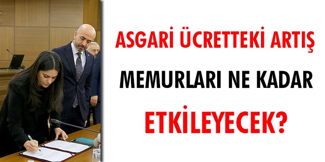 Asgari cretteki art, memurlar ne kadar etkileyecek?