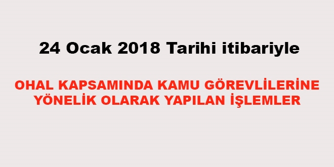 24 Ocak 2018 tarihi itibariyle haklarnda ilem yaplan kamu personeli