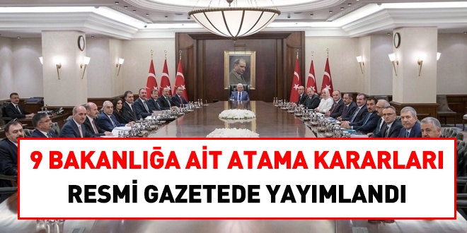 9 Bakanla ait atama kararlar, Resmi Gazetede yaymland