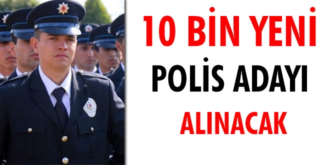 10 bin yeni polis aday alnacak