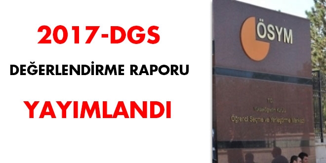 2017-DGS deerlendirme raporu yaynland