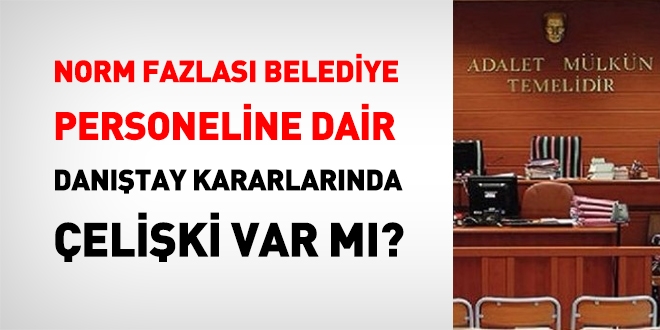 Norm fazlas belediye personeline dair Dantay kararlarnda eliki var m?