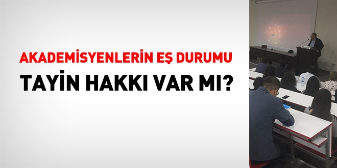 Akademisyenlerin e durumundan tayin haklar var m?