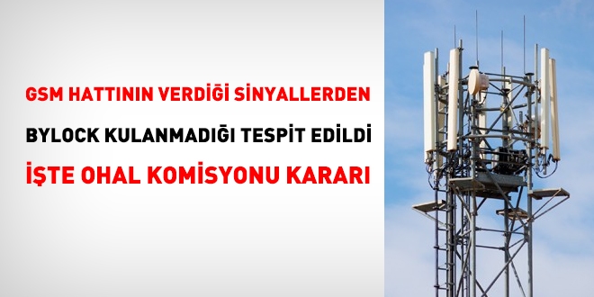GSM hattnn verdii sinyallerden Bylock kullanmad tespit edildi