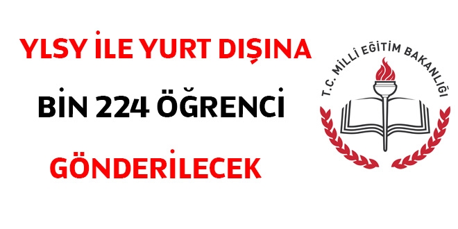 YLSY ile yurt dna bin 224 renci gnderilecek