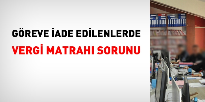 Greve iade edilenlerde vergi matrah sorunu