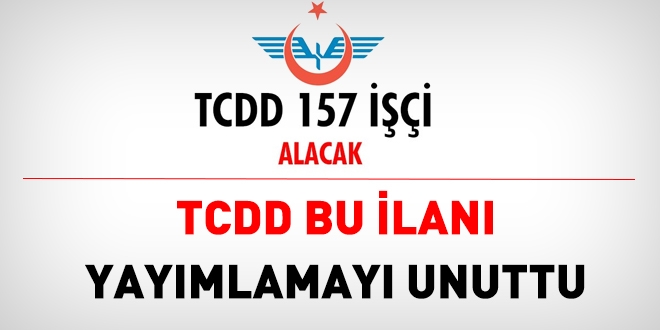 TCDD ilan neden yaynlanmad