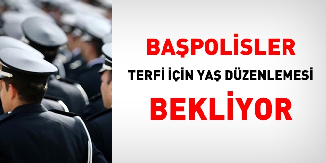 Bapolisler terfi iin ya dzenlemesi bekliyor