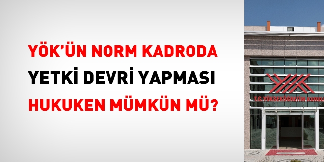 YK'n norm kadroda yetki devri yapmas hukuken mmkn m?