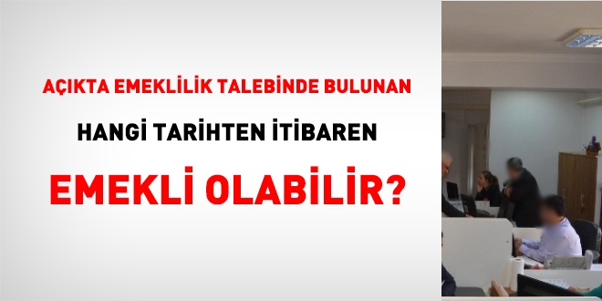 Akta emeklilik talebinde bulunan, hangi tarihten itibaren emekli ayl balanr?