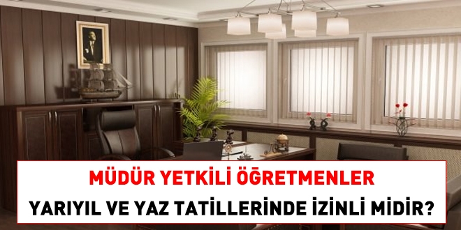 Mdr yetkili retmenler yaryl ve yaz tatillerinde izinli midir?