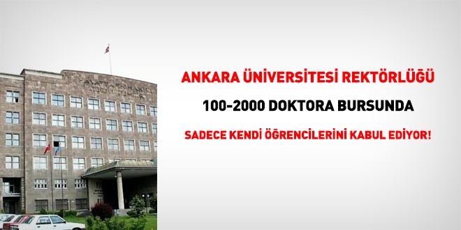 Ankara niversitesi, doktora burs ilannda sadece kendi rencilerini alyor