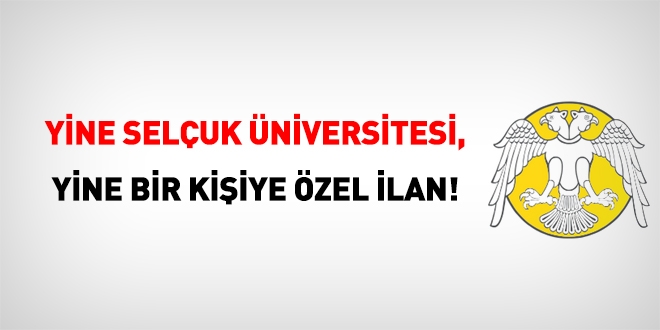 Seluk niversitesi'nden yine bir kiiye zel ilan!