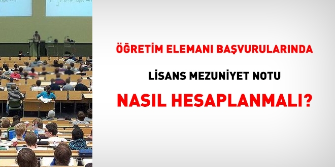 retim eleman bavurularnda lisans mezuniyet notu nasl hesaplanmal?