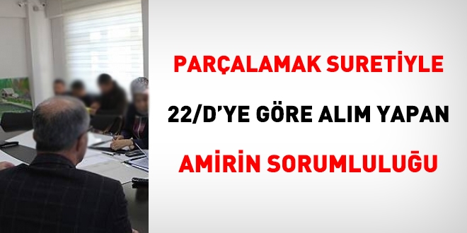 Paralamak suretiyle 22/d'ye gre alm yapan amirin sorumluluu