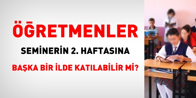 retmenler, seminerin 2. haftasna baka bir ilde katlabilir mi?