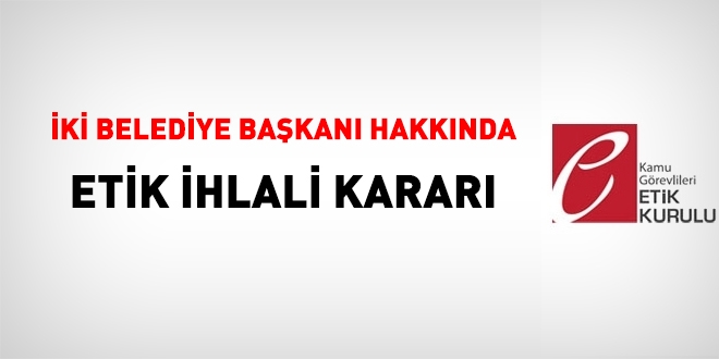 ki Belediye Bakan hakknda etik ihlali karar