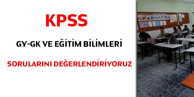 KPSS GK - GY ve Eitim Bilimleri sorularn deerlendiriyoruz